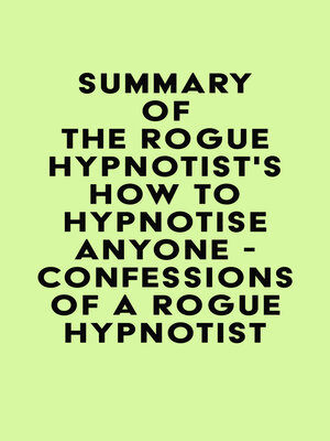 cover image of Summary of the Rogue Hypnotist's How to Hypnotise Anyone--Confessions of a Rogue Hypnotist
